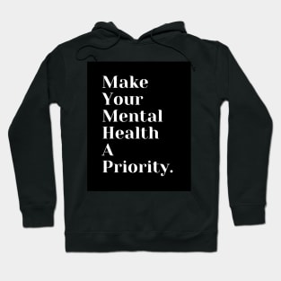 Make Your Mental Health A Priority Hoodie